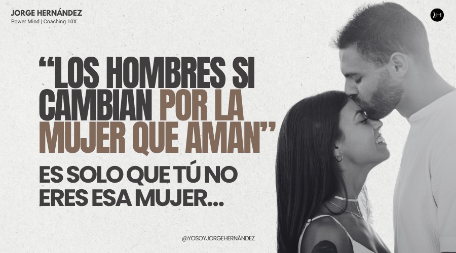 Los hombres sí cambian… pero tu valor no depende de que alguien cambie por ti
