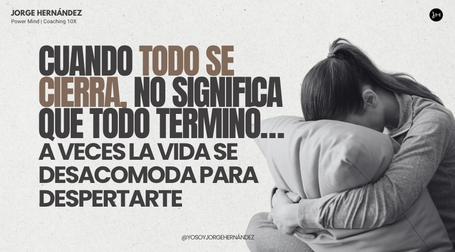 Cuando todo se cierra… no significa que todo terminó. A veces la vida se desacomoda para despertarte