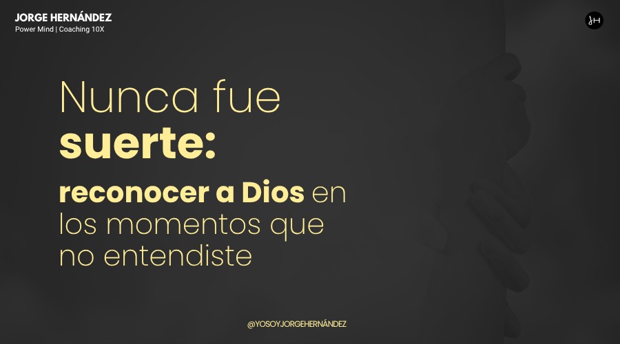 Nunca fue suerte: reconocer a Dios en los momentos que no entendiste