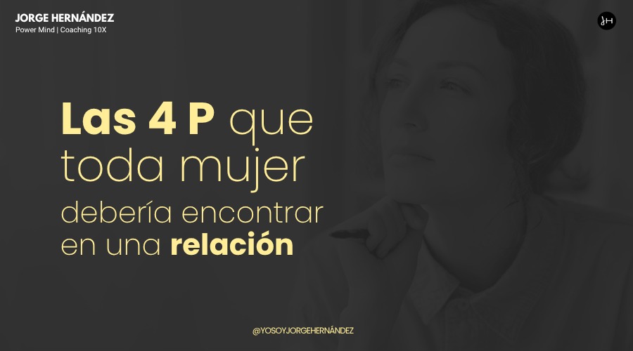 Las 4 P que toda mujer debería encontrar en una relación