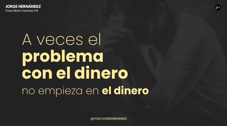 A veces el problema con el dinero no empieza en el dinero